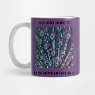 Peacock Feathers: Mother Nature Rules! Mug